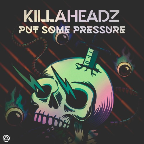 Killaheadz - Put Some Pressure