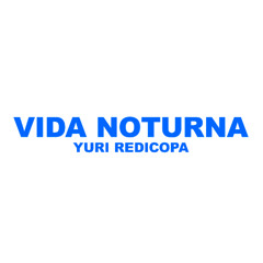 Yuri Redicopa - Vida Noturna (Dj RANDI)