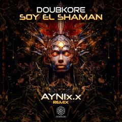 Doubkore - Soy el Shaman / Aynix.x remix / OUT NOW on Doubsquare Records