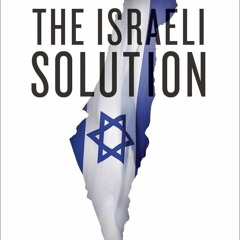 PDF read online The Israeli Solution: A One-State Plan for Peace in the Middle East full