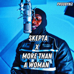 Skepta x More Than a Woman (ProdByNJ Edit)
