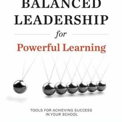 Read [PDF EBOOK EPUB KINDLE] Balanced Leadership for Powerful Learning by  Bryan Goodwin,Greg Camero