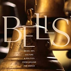 [Read] EBOOK 💔 Bells: Music, Art, Culture, and Politics from Around the World by  Ja
