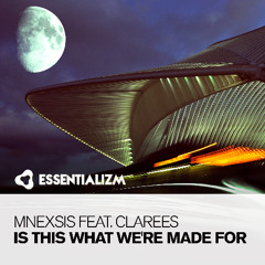Mnexsis feat. Clarees - Is This What We're Made For