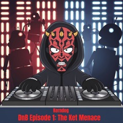 DnB Episode 1: The Ket Menace