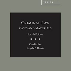 GET [PDF EBOOK EPUB KINDLE] Criminal Law, Cases and Materials (American Casebook Series) by  Cynthia