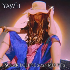 Solar Eclipse 2024 Yawei Mix Part 2