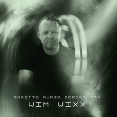 Wim Wixx — Boketto Audio Series 004