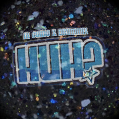 HUH? (prod. Drvmmix)