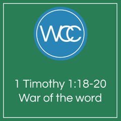 War of the word (sermon, 1 Timothy 1:18-20)