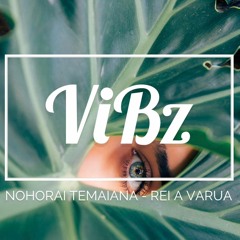 NOHORAI TEMAIANA X DJ ViBz - Rei A Varua (ZOUK REMIX) 2K22