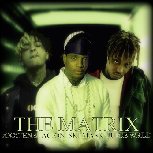 Stream The Matrix Ft. XXXTENTACION, SKI MASK, JUICE WRLD by XEMP WRLD