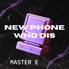 New Phone Who Dis