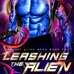 Access EBOOK 📘 Leashing the Alien: A beastly fated mate sci-fi romance (Beastly Alie
