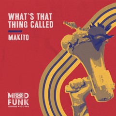 Makito - WHAT'S THAT THING CALLED // MFR302