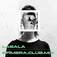 LaBala_efímera_club.mix