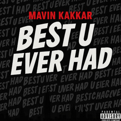 BEST YOU EVER HAD - Drake Remix - Mavin Kakkar
