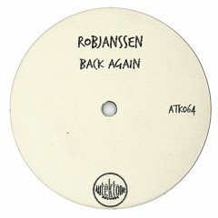 ATK064 - RobJanssen "Back Again" (Original Mix)(Preview)(Autektone Records)(Out Now)