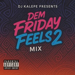 🔥DEM FRIDAY FEELS MIX 2🔥