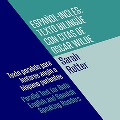 [DOWNLOAD] KINDLE 📒 Espanol-Ingles: Texto Bilingue con Citas de Oscar Wilde: Texto p