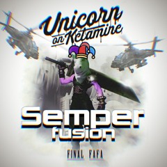 Unicorn On Ketamine - Final Fafa (Semperfusion Remix)