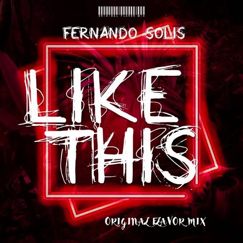 FERNANDO SOLIS - LIKE THIS (ORIGINAL FLAVOR MIX 2024) BUY