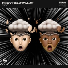 SWACQ x Willy William - Loco [OUT NOW]