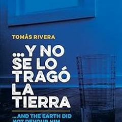 [Read eBook] [Y No Se Lo Trago La Tierra / ...and the Earth Did Not Devour Him (Spanish an pdf