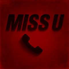 MISS U
