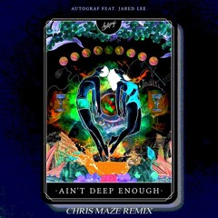 Autograf Feat. Jared Lee - Ain't Deep Enough (Chris Maze Remix)