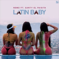 Latin Baby - Nemo Ft Santy el Paisita