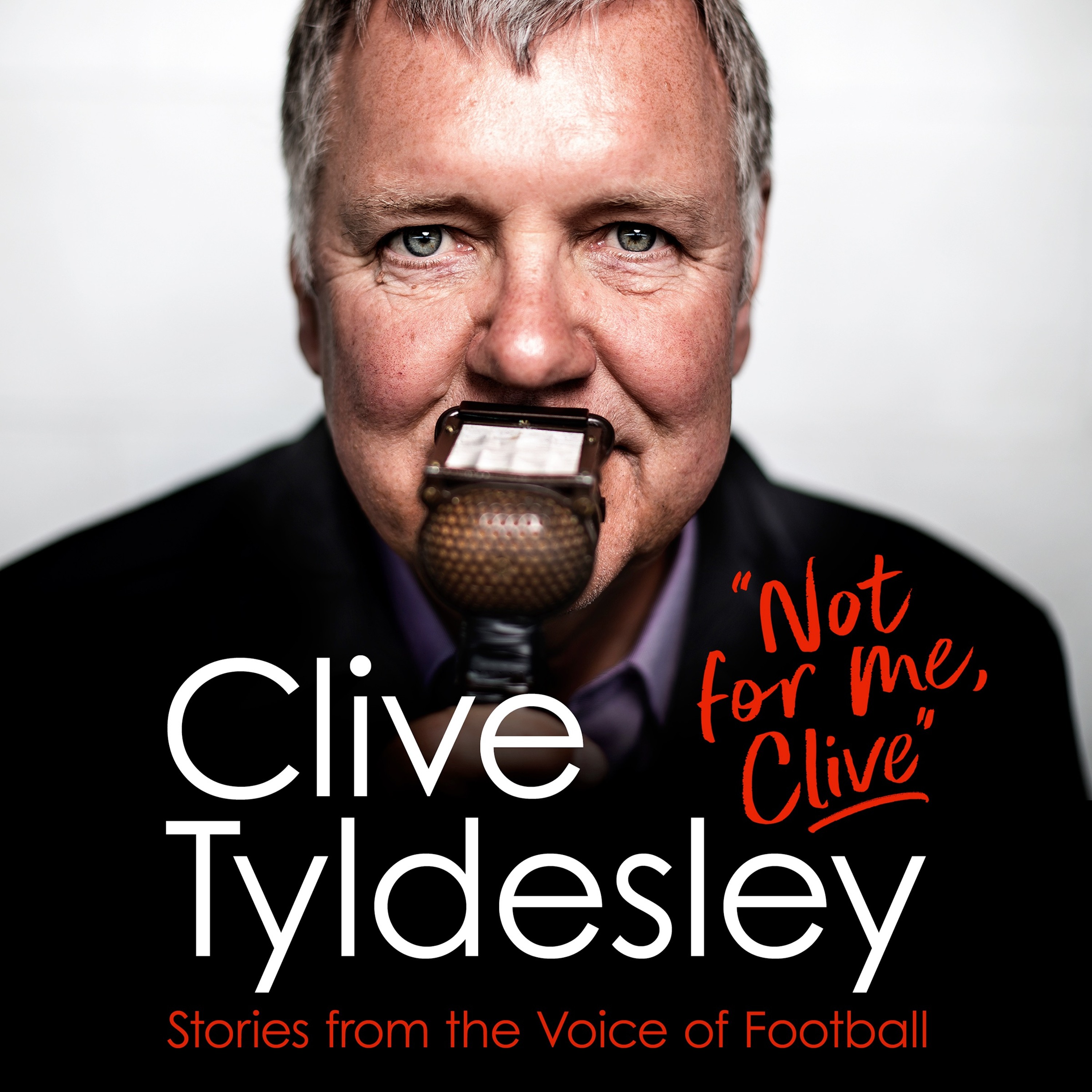 cover of episode NOT FOR ME, CLIVE by Clive Tyldesley, read by Clive Tyldesley - audiobook extract