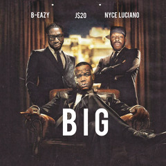 J$20 - Big (Feat) Nyce Luciano, B-Eazy