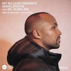 My Nu Leng Presents Wavelengths with Dr Dubplate - 05 February 2025