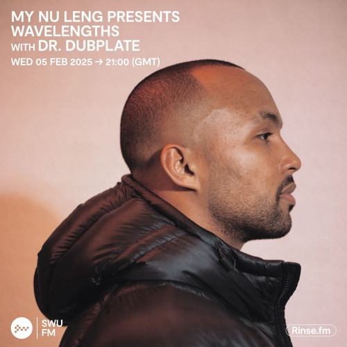 My Nu Leng Presents Wavelengths with Dr Dubplate - 05 February 2025