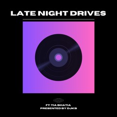 Late Night Drives (Ft Tia Bhatia)