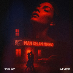 Man Delam Mikhad (DJVAFA Mashup)