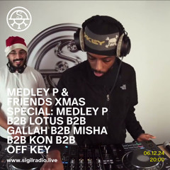 Medley P & Friends Xmas Special: Medley P b2b Lotus b2b Gallah b2b MiSHA b2b Kon b2b Off Key - December 2024 - Sigil Radio