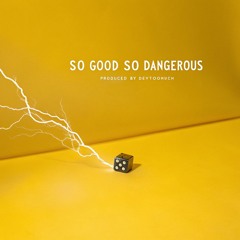 So Good So Dangerous