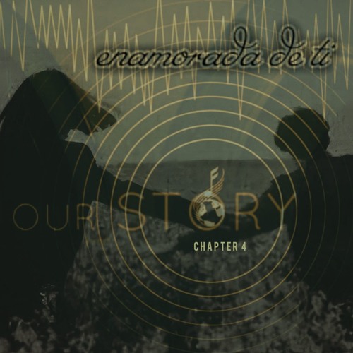 Our Story "enamorada de ti"- Chapter 4