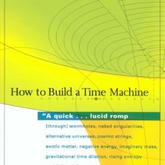 ACCESS [PDF EBOOK EPUB KINDLE] How to Build a Time Machine by  Paul Davies 📬