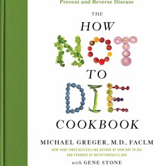 E-book download The How Not to Die Cookbook: 100+ Recipes to Help Prevent and