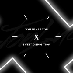 Where Are You X Sweet Disposition (Jon Luc Blend)