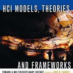 free KINDLE 📙 HCI Models, Theories, and Frameworks: Toward a Multidisciplinary Scien