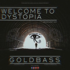 WELCOME TO DYSTOPIA PODCAST 001 MIXED BY: (GOLDBASS) TECHNO SESSION