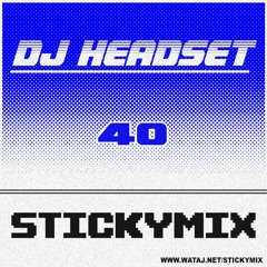 Stickymix 40 - DJ Headset
