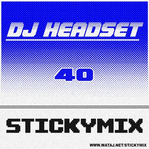 Stickymix 40 - DJ Headset