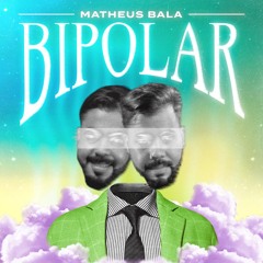 Bipolar - Matheus Bala (Extended) [FREE DOWNLOAD]