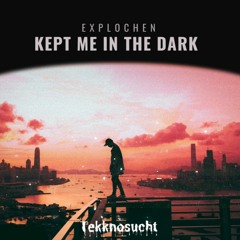 explochen - Kept Me In The Dark(extented Mix)