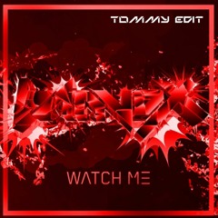 banvox - Watch Me(Tommy Edit)